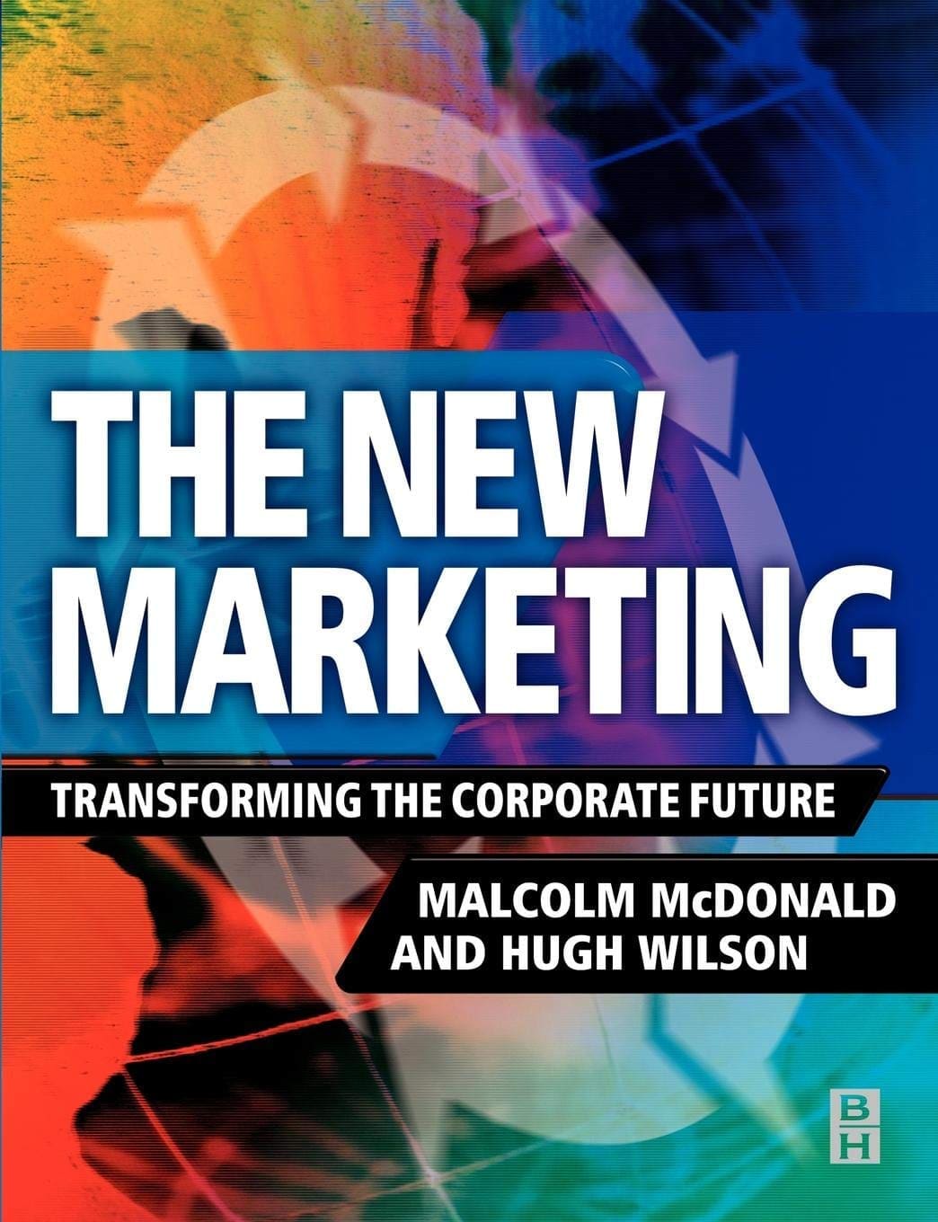 The New Marketing Transforming the corporate future 1st Edition